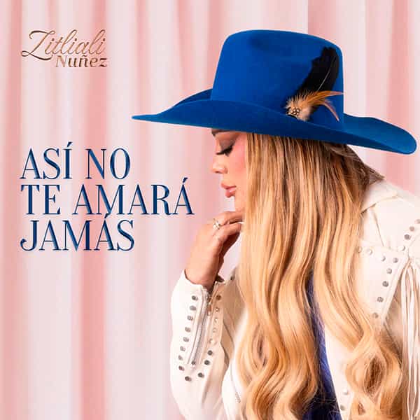 Zitliali Nuñez - Así no te amará jamás